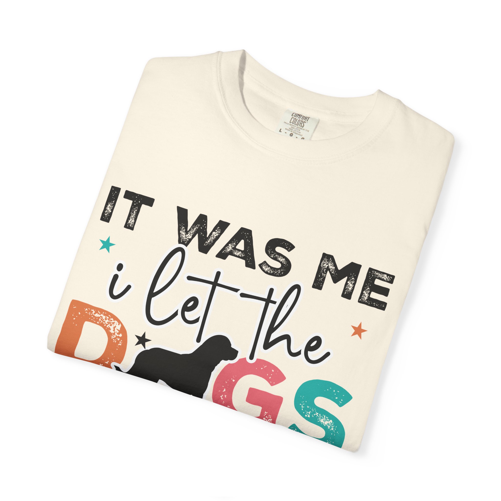 C - 4.12 - It Was Me I Let The Dogs Out T-Shirt — Funny Dog Lover Tee. - Image 7