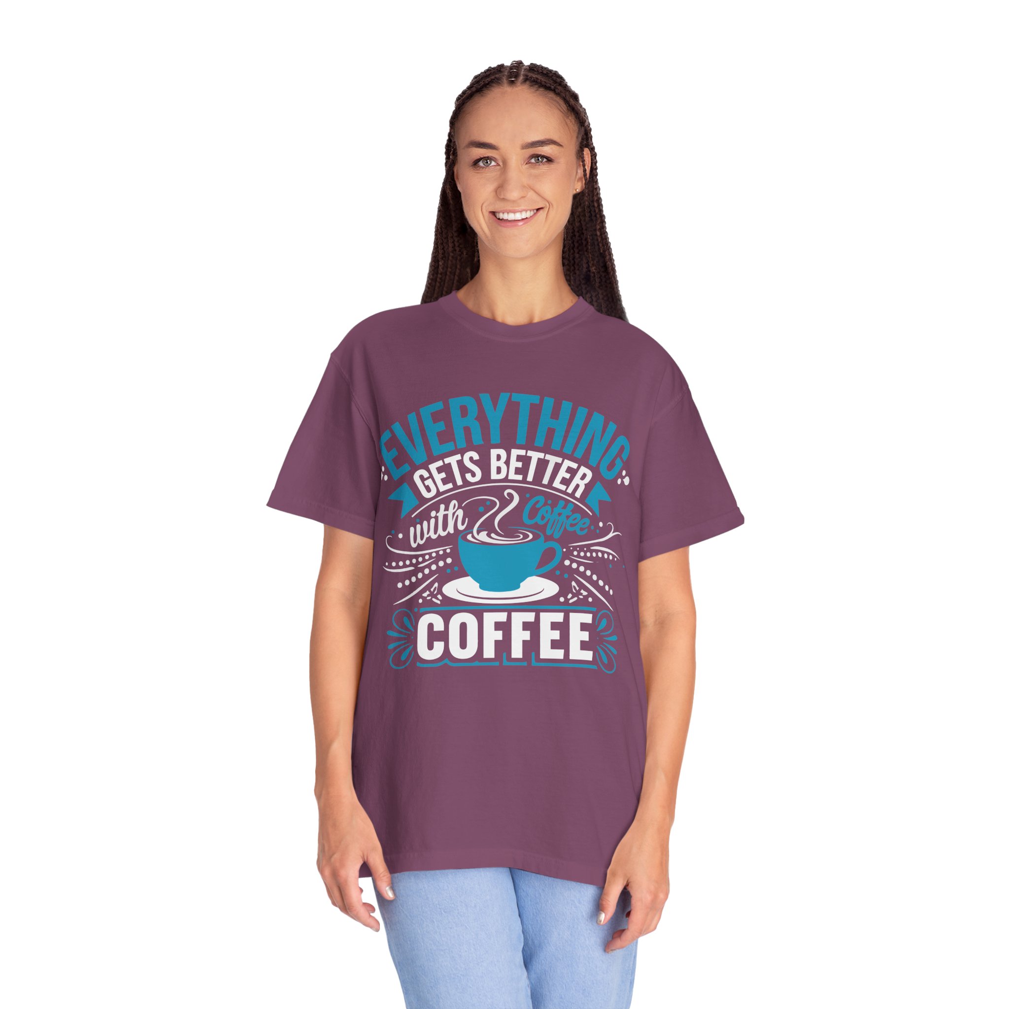 b2 - 1.13 - Everything Gets Better with Coffee T-Shirt – Positive Coffee Lover Graphic Tee for Good Vibes & Daily Motivation. - Image 43