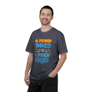 Inspirational Quote T-Shirt for Motivation - A Penny Saved Is a Penny Earned Unisex Tee - Image 18