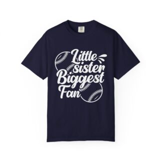 Little Sister Biggest Fan T-Shirt, Unisex Baseball Tee, Garment-Dyed Shirt, Sports Fan Apparel, Sibling Gift.