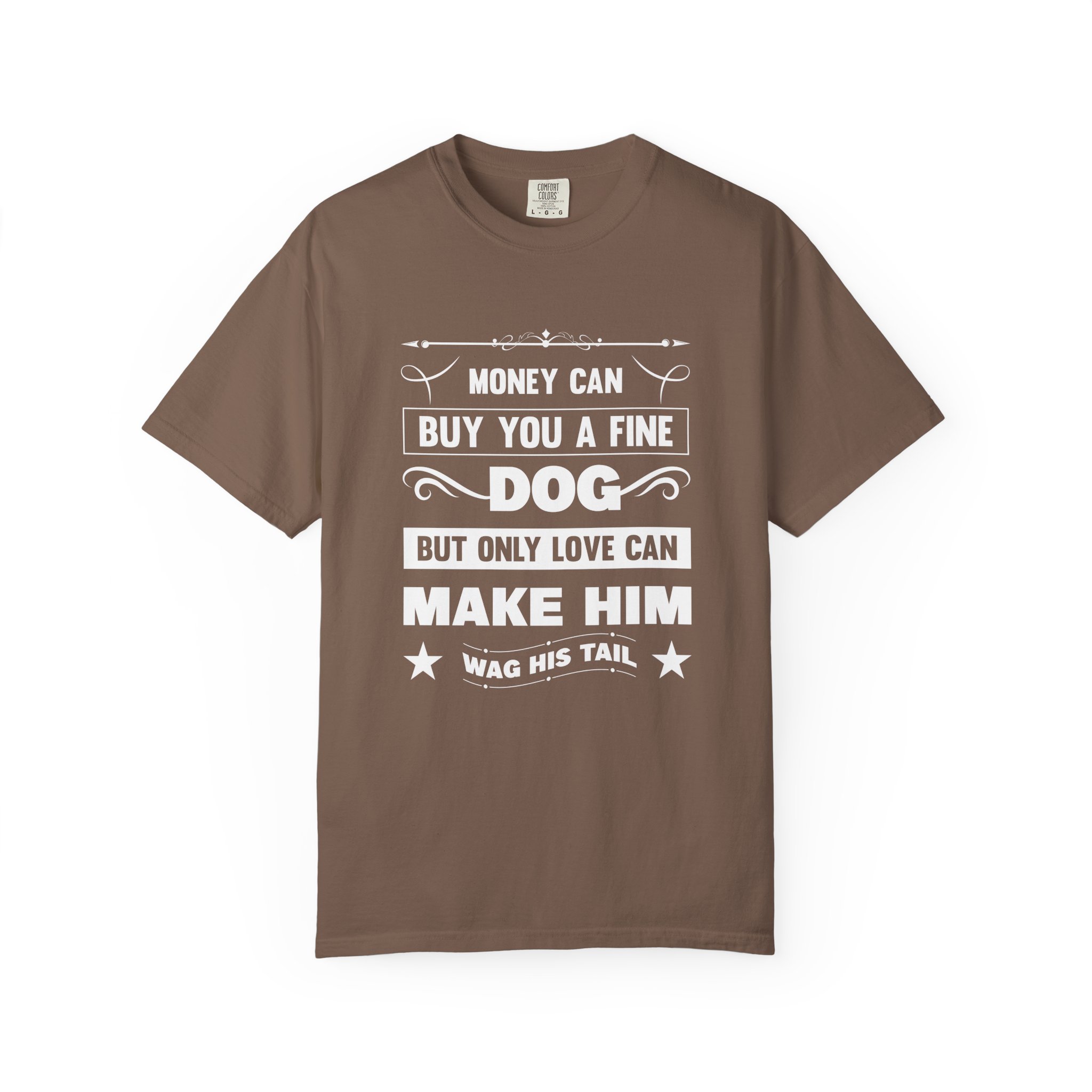 b2 - 4.6 - Money Can Buy You a Fine Dog But Only Love Can Make Him Wag His Tail T-Shirt – Heartfelt Dog Lover Graphic Tee for True Pet Love & Warm Vibes. - Image 9