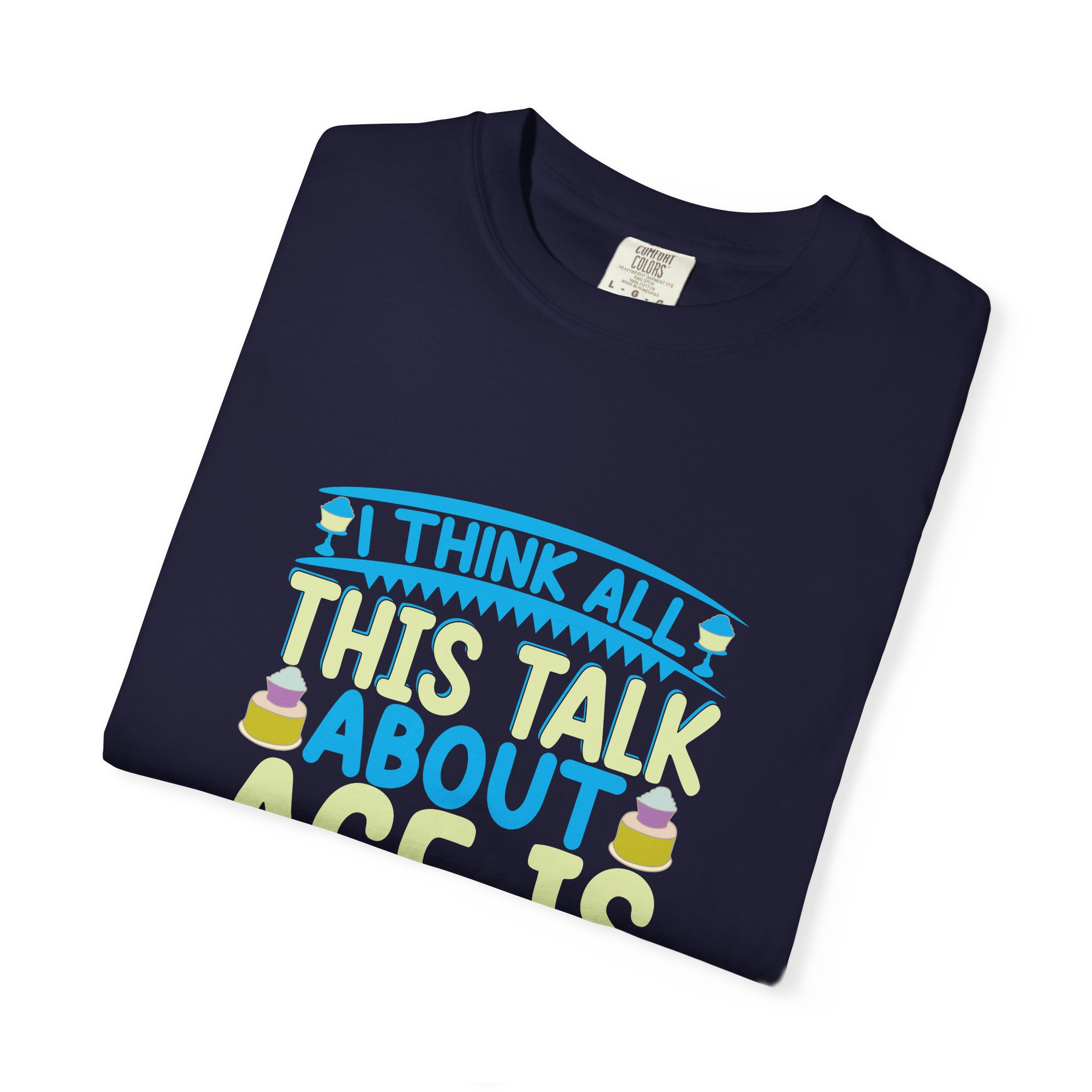 Playful Unisex T-shirt - "I Think All This Talk About Age is Foolish" - Perfect for Birthdays Celebrations. - Image 23