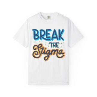Break the Stigma T-Shirt – Mental Health Awareness Graphic Tee for Support, Positivity & Advocacy.
