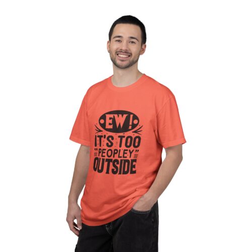 Funny sarcastic t-shirt for Introverts - "Ew! It's Too 'Peopley' Outside" - Unisex Tee - Image 18