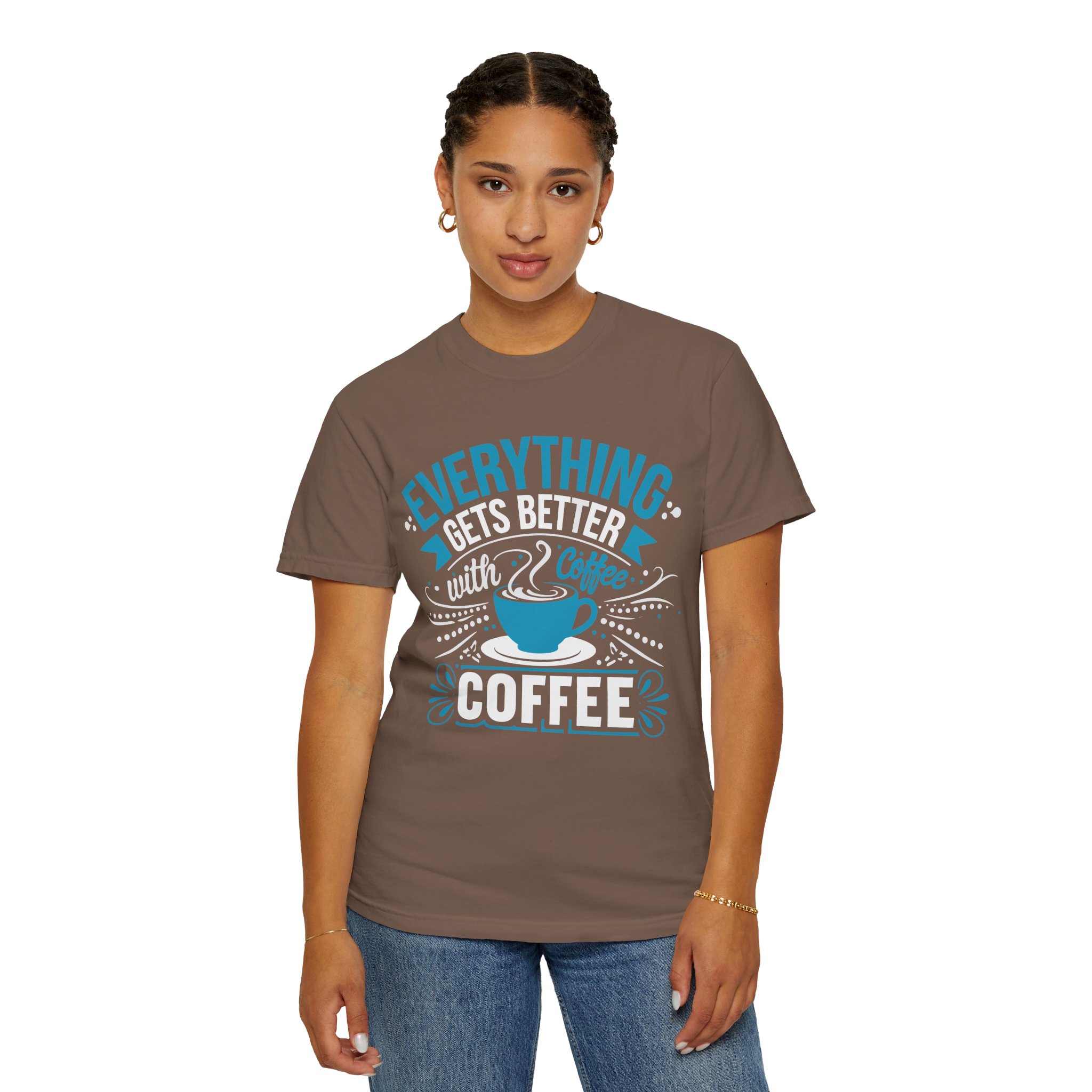 b2 - 1.13 - Everything Gets Better with Coffee T-Shirt – Positive Coffee Lover Graphic Tee for Good Vibes & Daily Motivation. - Image 12
