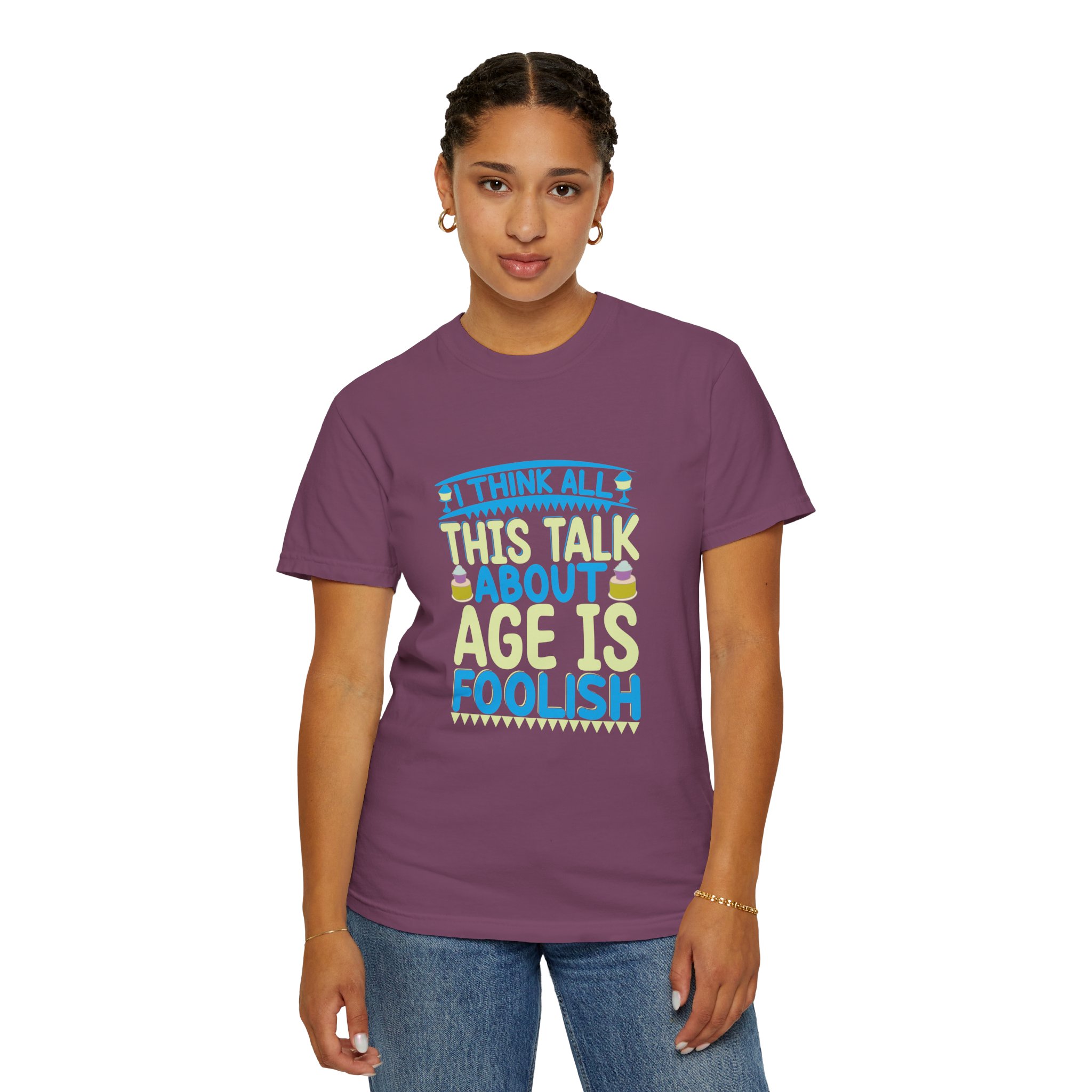 Playful Unisex T-shirt - "I Think All This Talk About Age is Foolish" - Perfect for Birthdays Celebrations. - Image 4