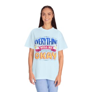 Bold inspirational Tshirts for Positivity - Everything Will Be Okay Unisex T-Shirt - Image 27