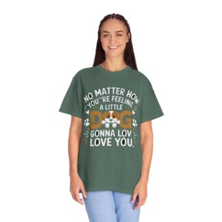 No Matter How You’re Feeling, a Little Dog Gonna Love You T-Shirt – Heartwarming Dog Lover Graphic Tee for Comfort, Loyalty & Feel-Good Vibes. - Image 11