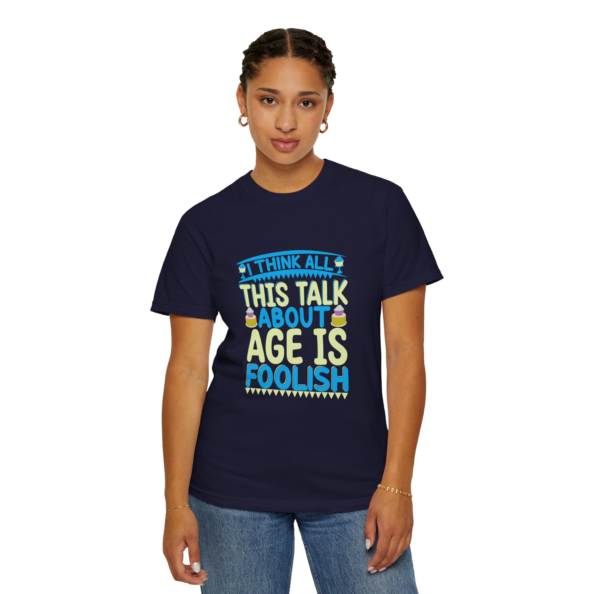 Playful Unisex T-shirt - "I Think All This Talk About Age is Foolish" - Perfect for Birthdays Celebrations. - Image 20
