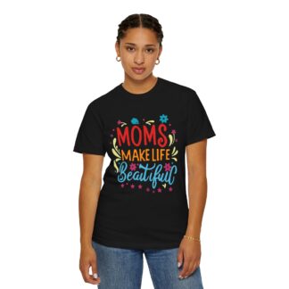 Moms Make Life Beautiful T-Shirt – Cute Love Graphic Tee for Moms, Perfect Gift Giving & Everyday Wear. - Image 36