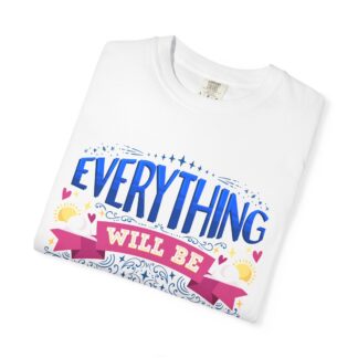 Bold inspirational Tshirts for Positivity - Everything Will Be Okay Unisex T-Shirt - Image 7