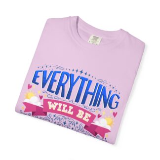 Bold inspirational Tshirts for Positivity - Everything Will Be Okay Unisex T-Shirt - Image 39