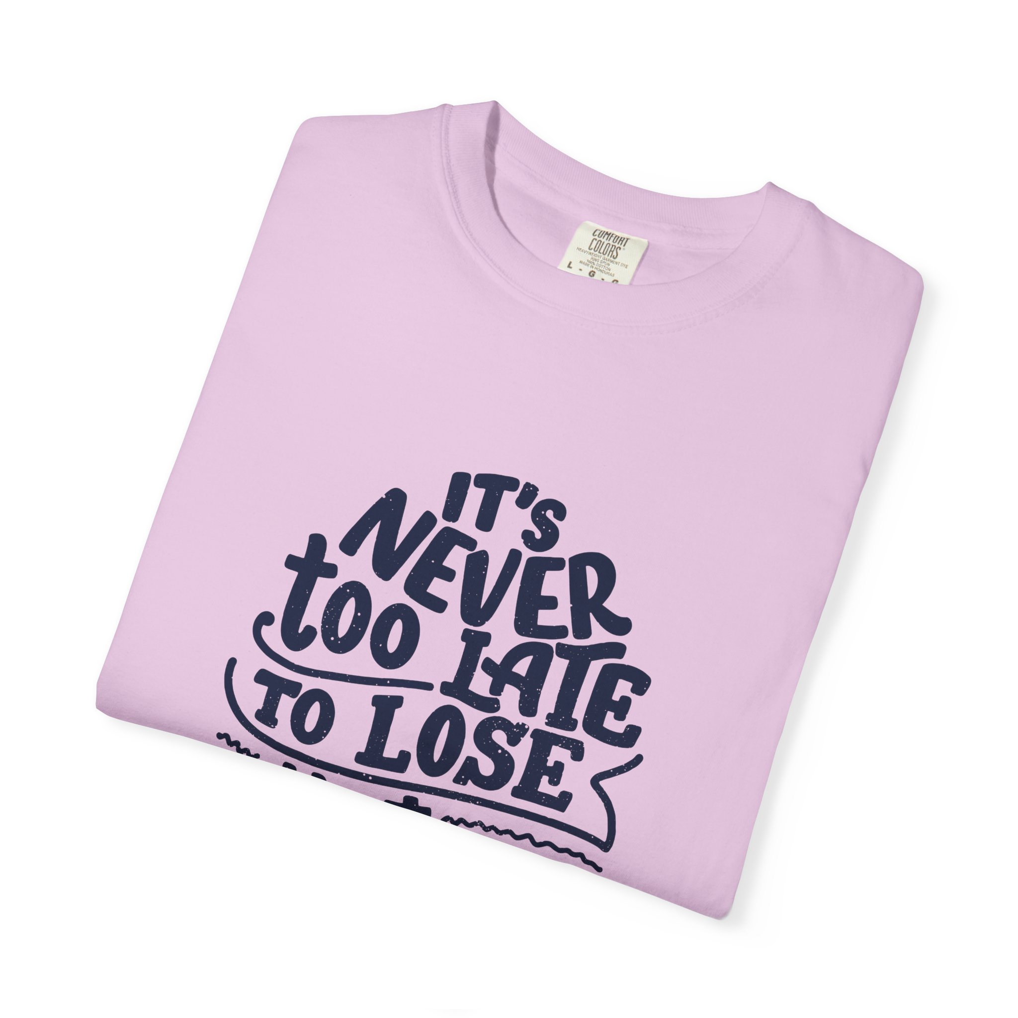 Motivational Unisex T-Shirt - "It's Never Too Late to Lose That Weight", Fitness Apparel, Gift for Health Enthusiasts. - Image 47