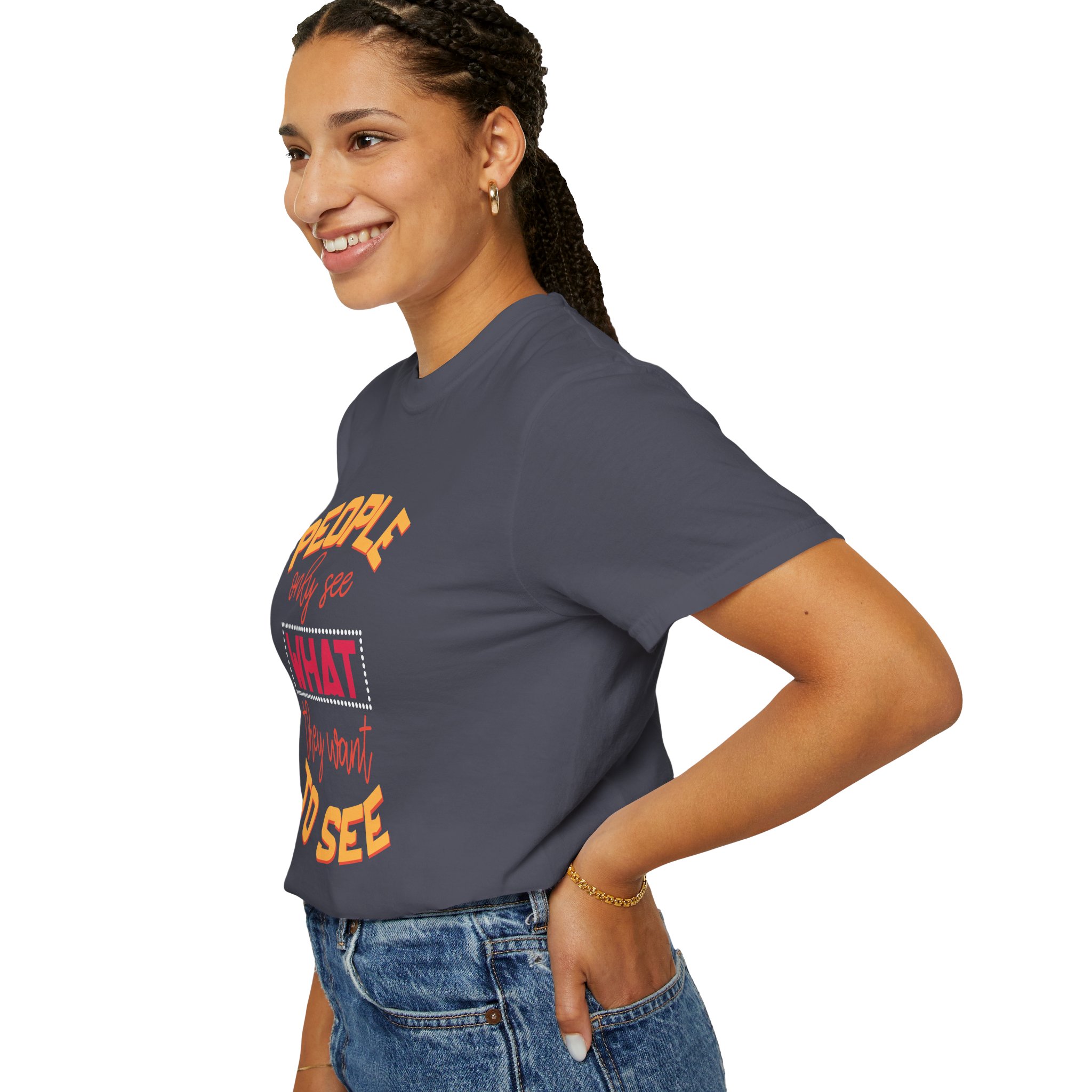 b2 - 2.4 - People Only See What They Want to See T-Shirt – Thought-Provoking Inspirational Graphic Tee for Awareness & Real Perspective. - Image 37