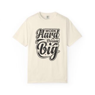 C - 2.8a - Motivational T-Shirt - Work Hard Dream Big - Unisex Tee for Inspiration, Casual Wear, Gift, Fitness, Entrepreneurs.