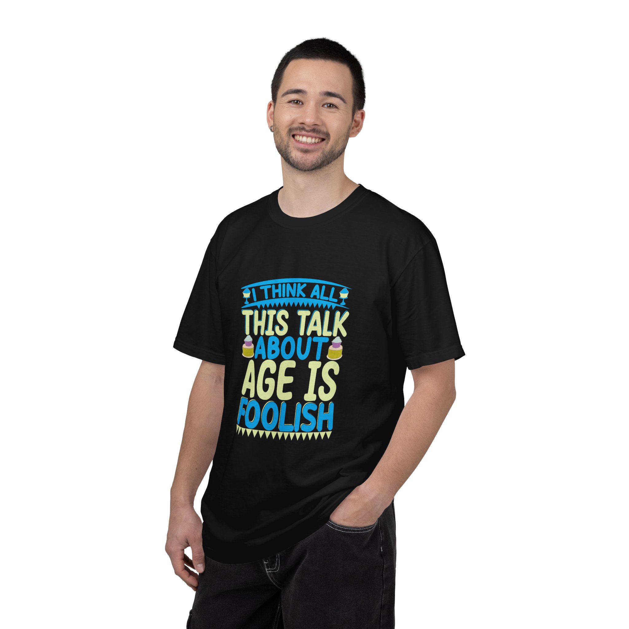 Playful Unisex T-shirt - "I Think All This Talk About Age is Foolish" - Perfect for Birthdays Celebrations. - Image 26