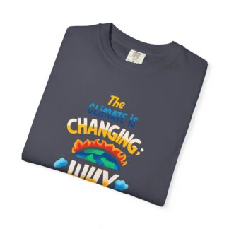 Positive Change T-Shirt for Eco Awareness - The Climate Is Changing Why Aren’t We Unisex Tee - Image 39