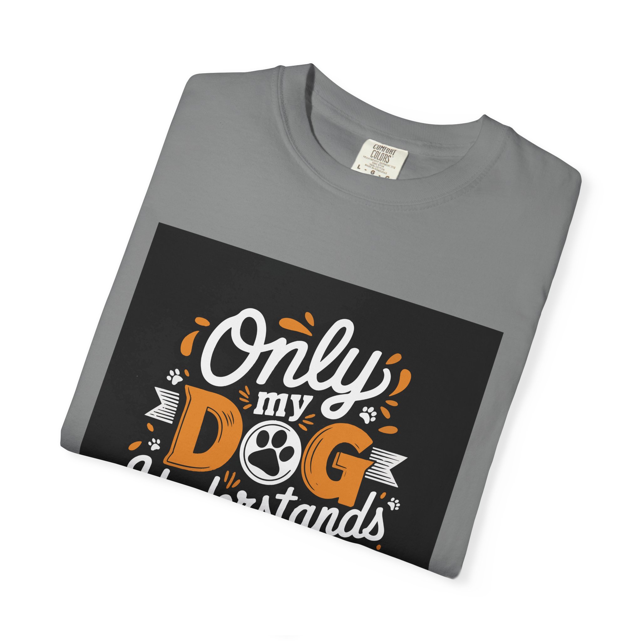 Unisex Dog Lover T-Shirt, "Only My Dog Understands Me" Tee, Funny Pet Shirt, Gift for Dog Parents, Cute Animal Lover Apparel. - Image 23