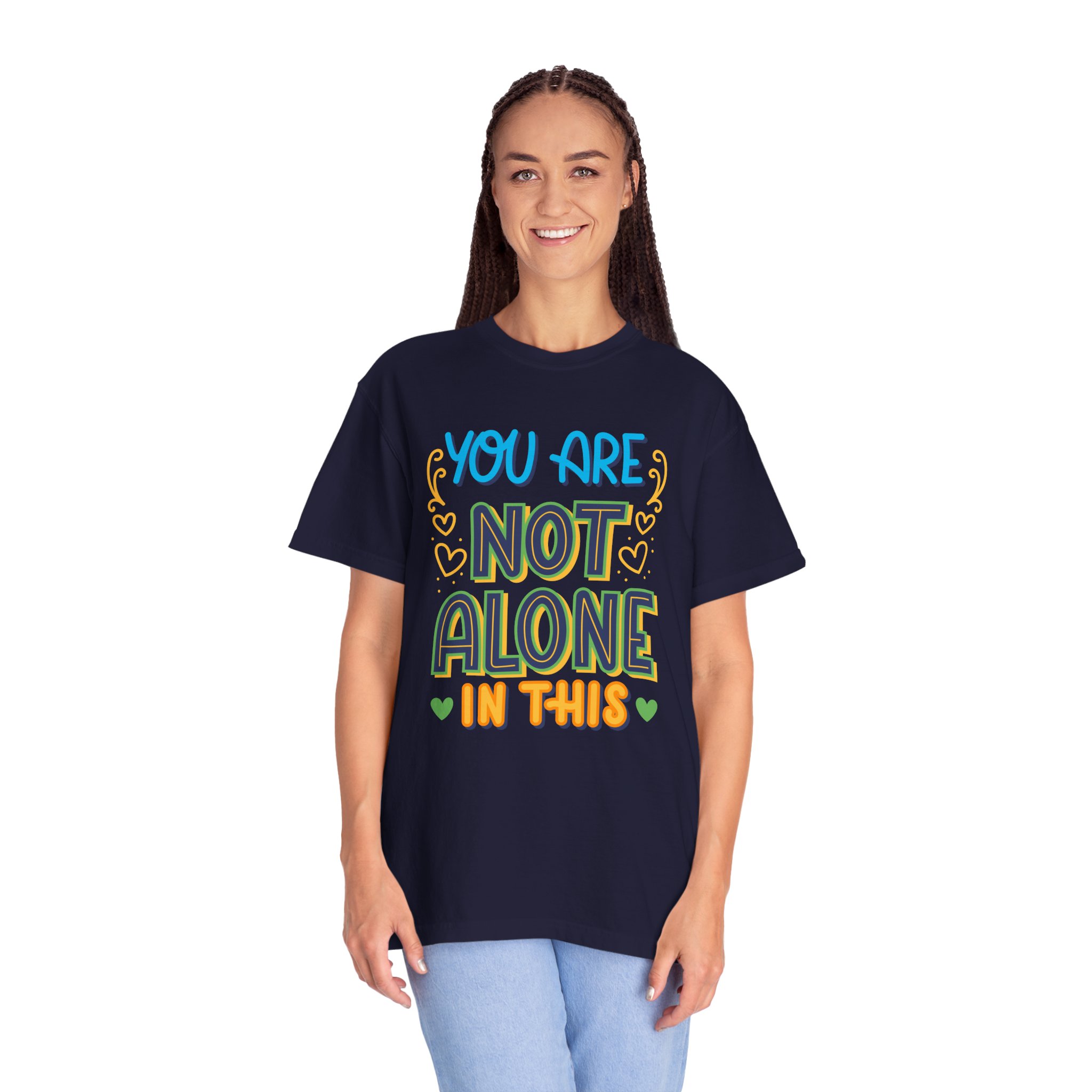 You Are Not Alone In This T-Shirt – Mental Health Support Graphic Tee for Awareness, Positivity & Encouragement. - Image 27