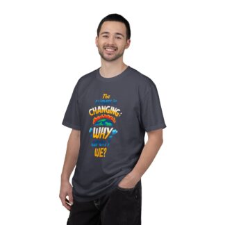 Positive Change T-Shirt for Eco Awareness - The Climate Is Changing Why Aren’t We Unisex Tee - Image 34