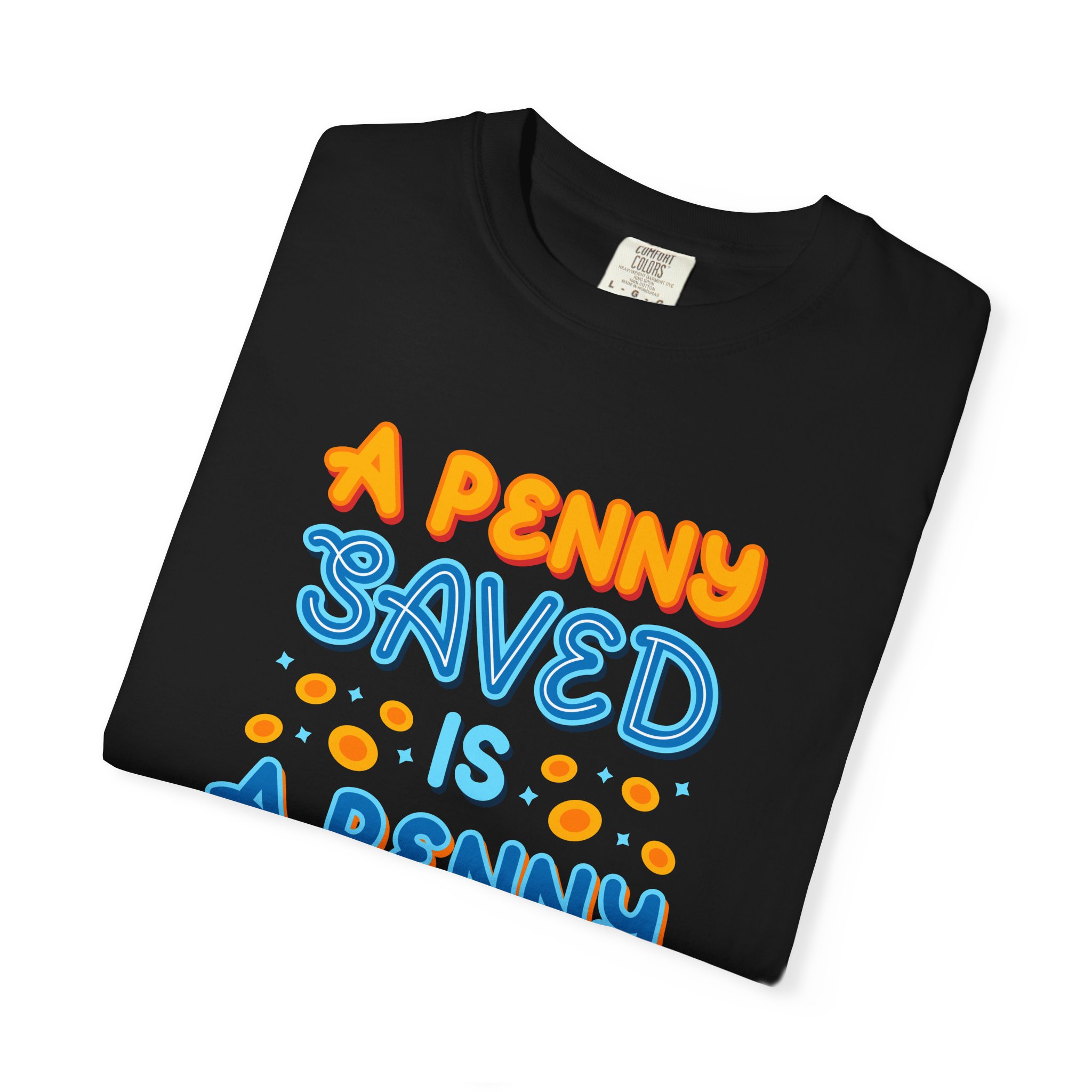 b2 - 2.7b - A Penny Saved Is a Penny Earned T-Shirt – Retro Inspirational Savings Quote Graphic Tee for Smart Living & Financial Motivation. - Image 7