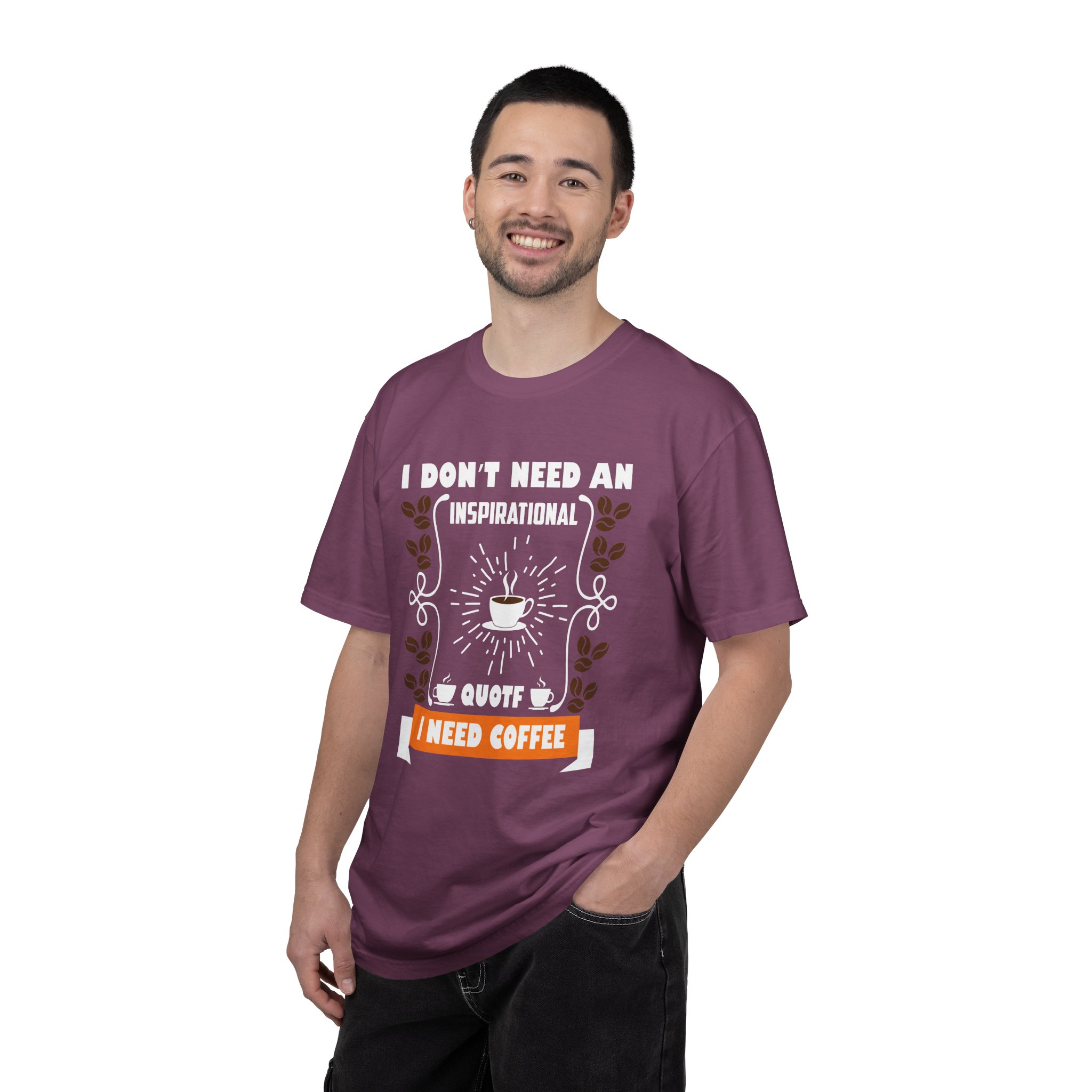 b2 - 1.19 - I Don’t Need an Inspirational Quote, I Need Coffee T-Shirt – Funny Coffee Lover Graphic Tee for Real Mood & Daily Energy. - Image 50