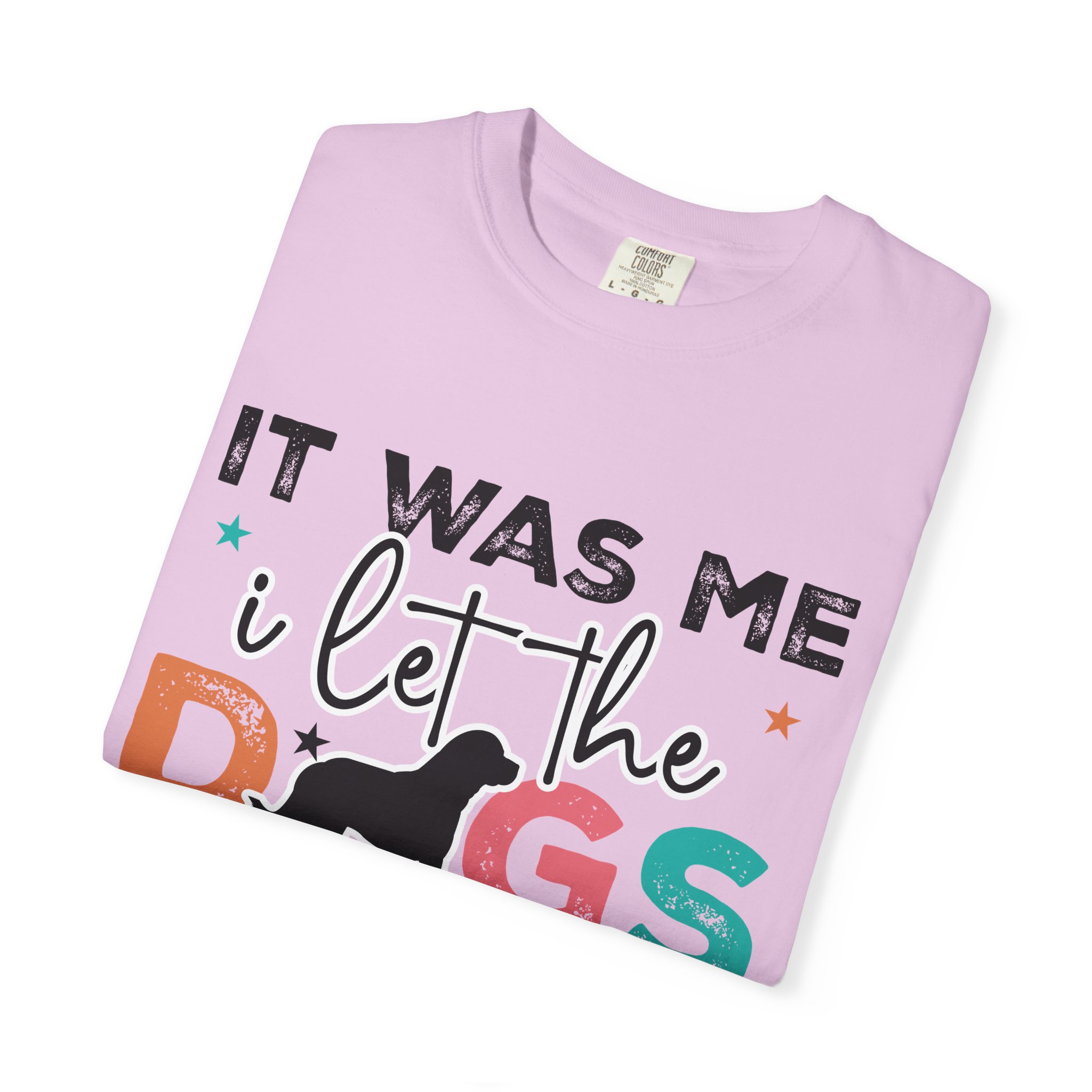 C - 4.12 - It Was Me I Let The Dogs Out T-Shirt — Funny Dog Lover Tee. - Image 47