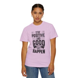 Motivational quote Tshirt - Stay Positive and Good Things Will Happen Unisex T-Shirt - Image 44
