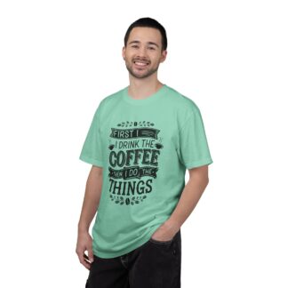 Vintage Motivational Coffee TShirt for Coffee Lovers - First I Drink the Coffee Then I Do the Things - Image 26
