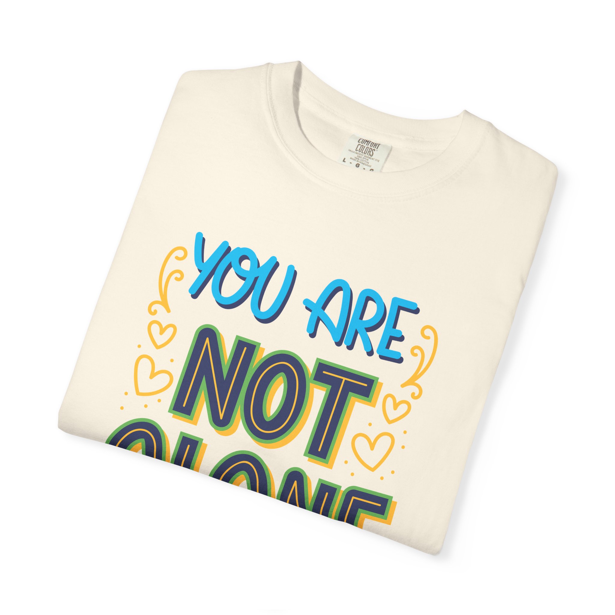 You Are Not Alone In This T-Shirt – Mental Health Support Graphic Tee for Awareness, Positivity & Encouragement. - Image 15