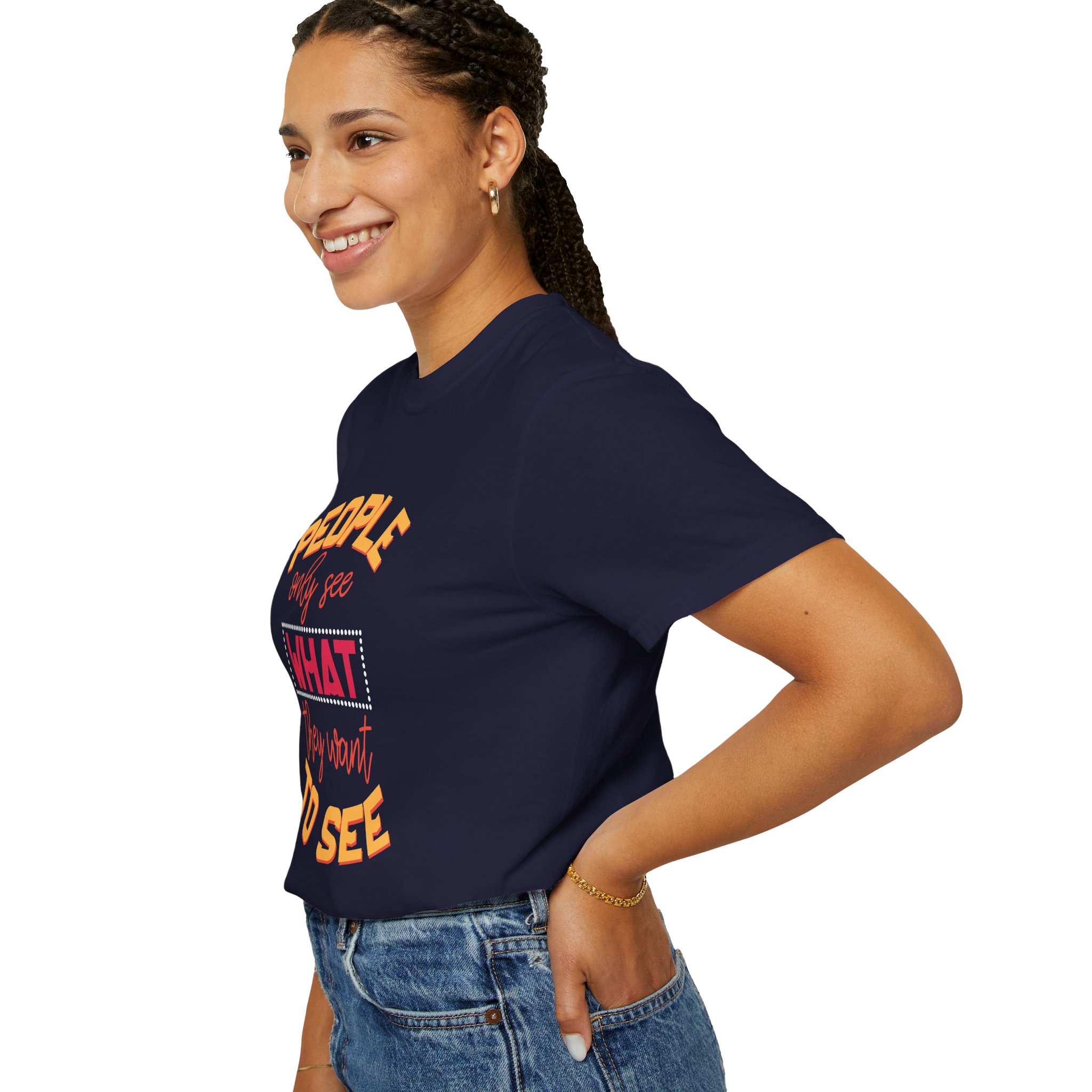 b2 - 2.4 - People Only See What They Want to See T-Shirt – Thought-Provoking Inspirational Graphic Tee for Awareness & Real Perspective. - Image 5