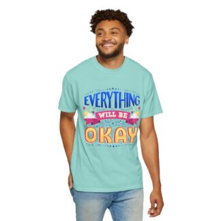 Bold inspirational Tshirts for Positivity - Everything Will Be Okay Unisex T-Shirt - Image 22