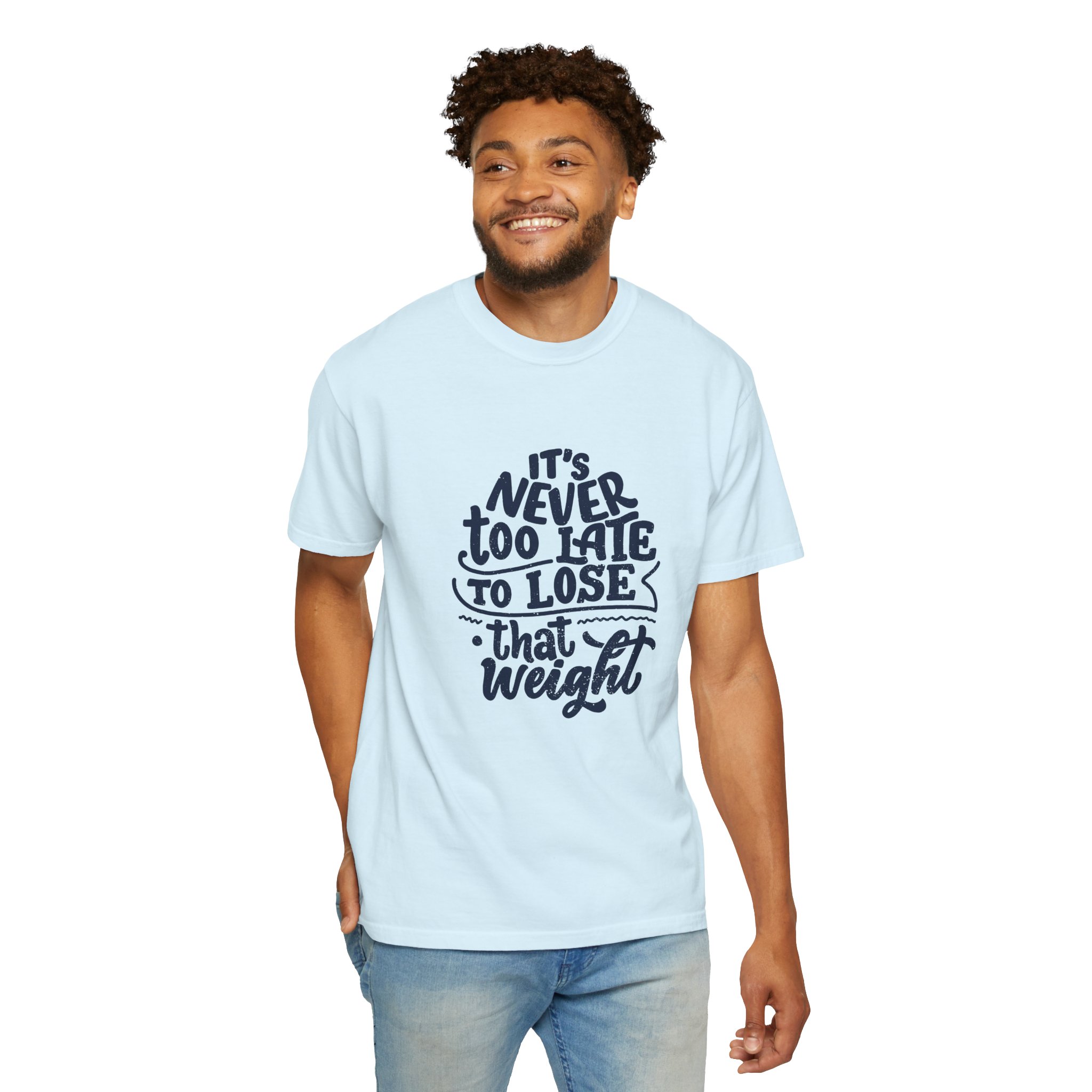 Motivational Unisex T-Shirt - "It's Never Too Late to Lose That Weight", Fitness Apparel, Gift for Health Enthusiasts. - Image 6
