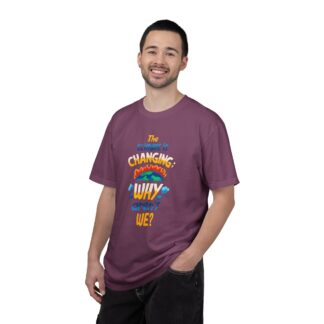 Positive Change T-Shirt for Eco Awareness - The Climate Is Changing Why Aren’t We Unisex Tee - Image 42