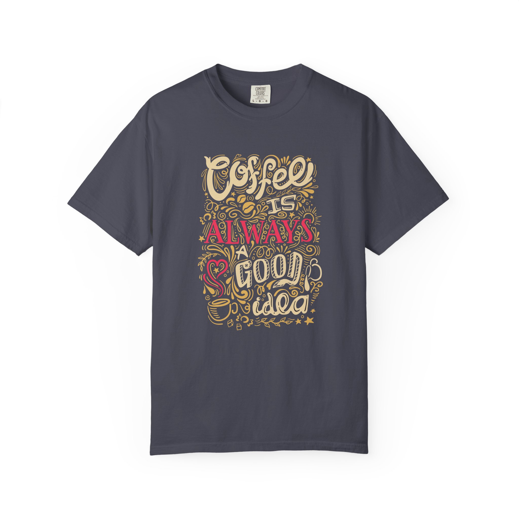 b2 - 1.4 - Coffee Is Always a Good Idea T-Shirt – Funny Coffee Lover Graphic Tee for Daily Motivation & Cafe Vibes. - Image 33