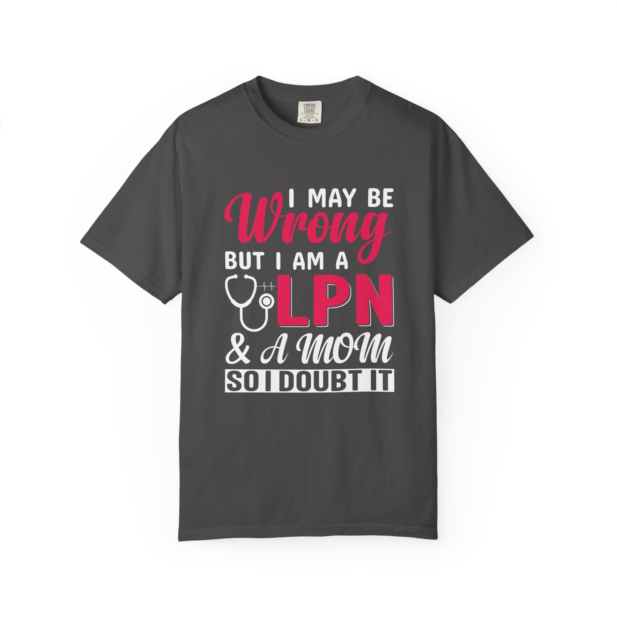 C - 19.20 - Garment-Dyed T-Shirt - Fun 'Wrong LPN' Tee for Nurses, Gifts for Healthcare, Cute Uniform Top, Casual Wear, Humor Apparel, - Image 41