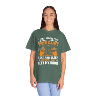 I Don’t Always Play Video Games I Eat Sleep and Once I Even Left My Room T-Shirt – Funny Gamer Graphic Tee for Video Game Lovers & Gamers. - Image 3