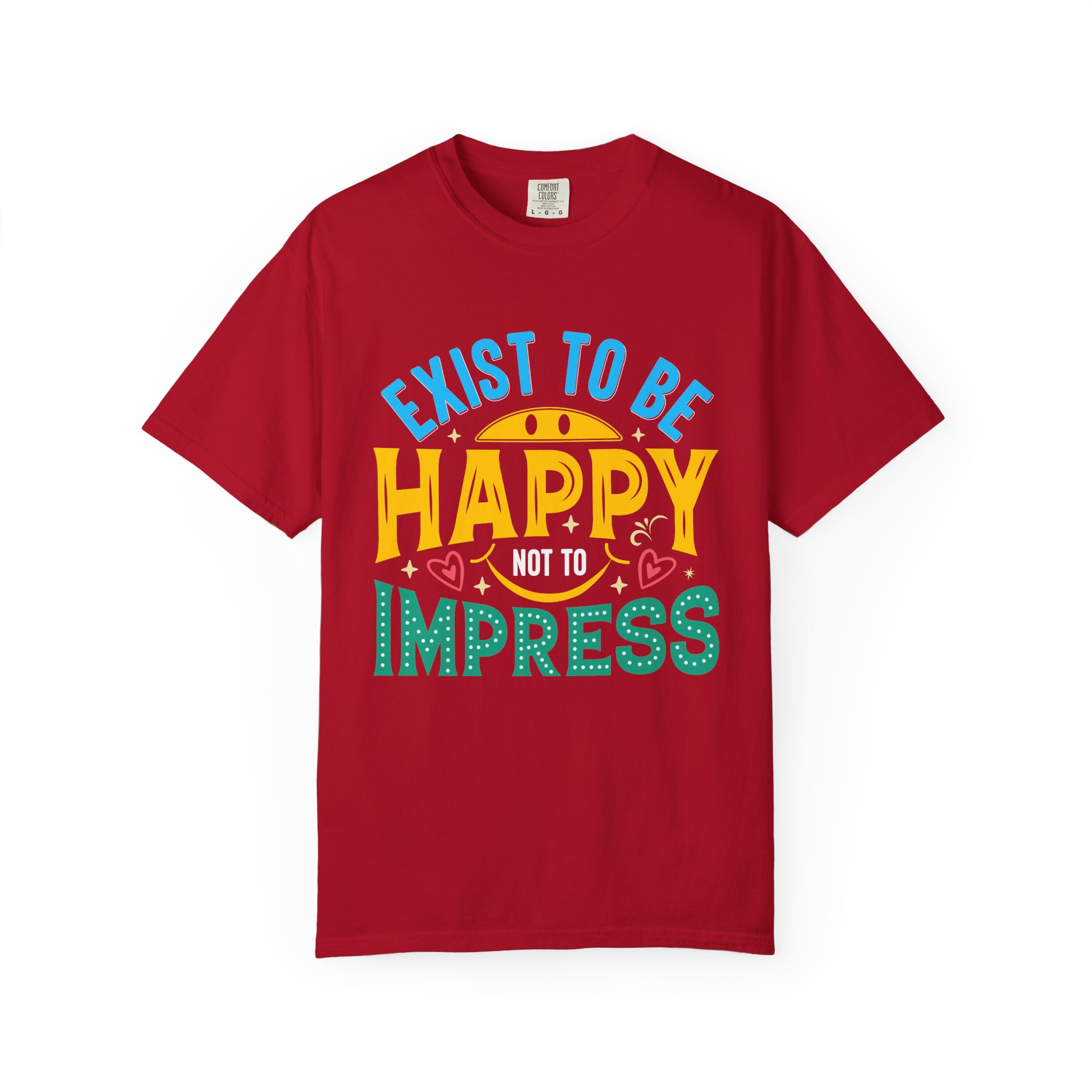 b2 - 2.2 - Exist to Be Happy Not to Impress T-Shirt – Positive Inspirational Graphic Tee for Self-Love & Authentic Living. - Image 49