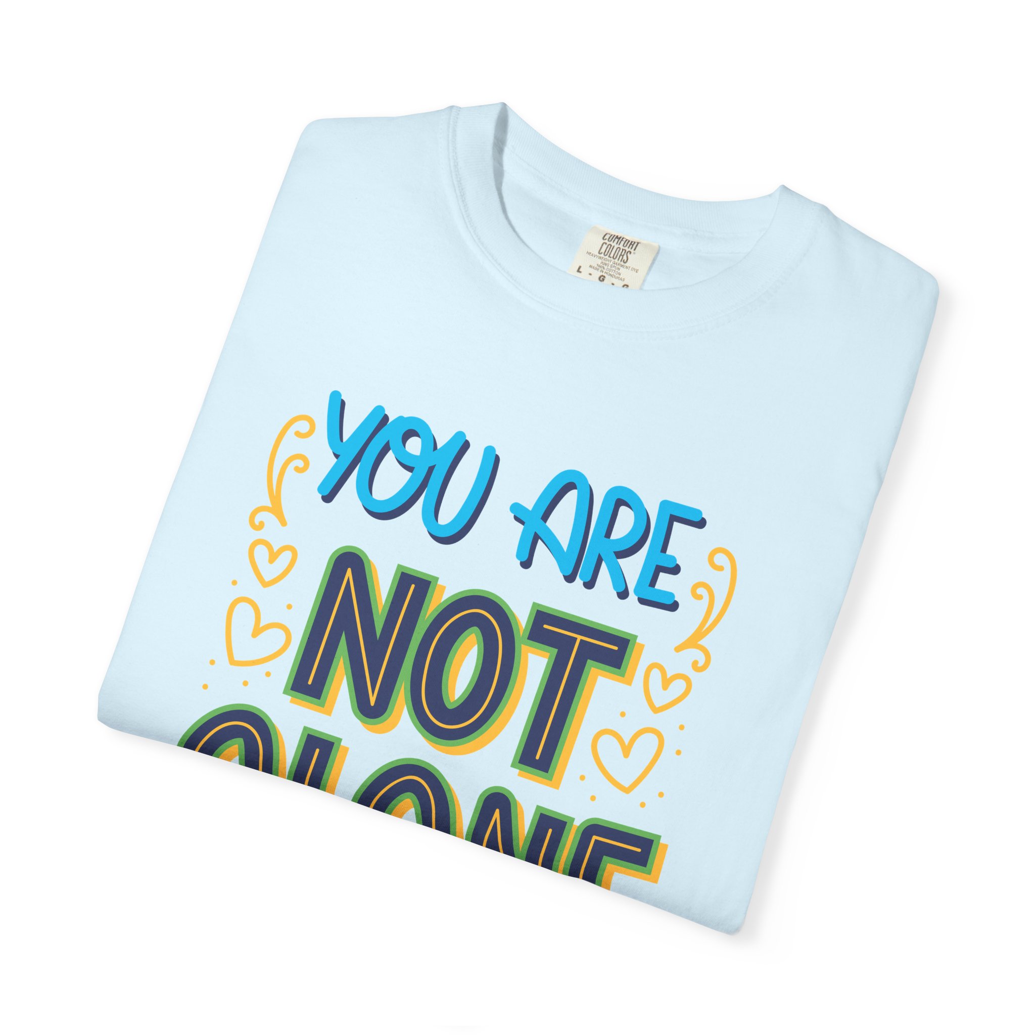 You Are Not Alone In This T-Shirt – Mental Health Support Graphic Tee for Awareness, Positivity & Encouragement. - Image 23