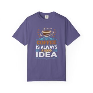 Cute coffee lover tshirt: Spread Good Vibes - Coffee Is Always a Good Idea Unisex Tee - Image 25