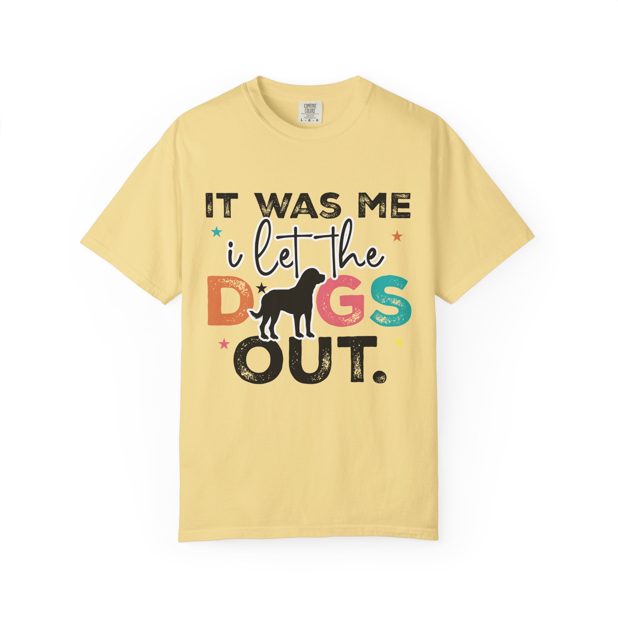 C - 4.12 - It Was Me I Let The Dogs Out T-Shirt — Funny Dog Lover Tee. - Image 17