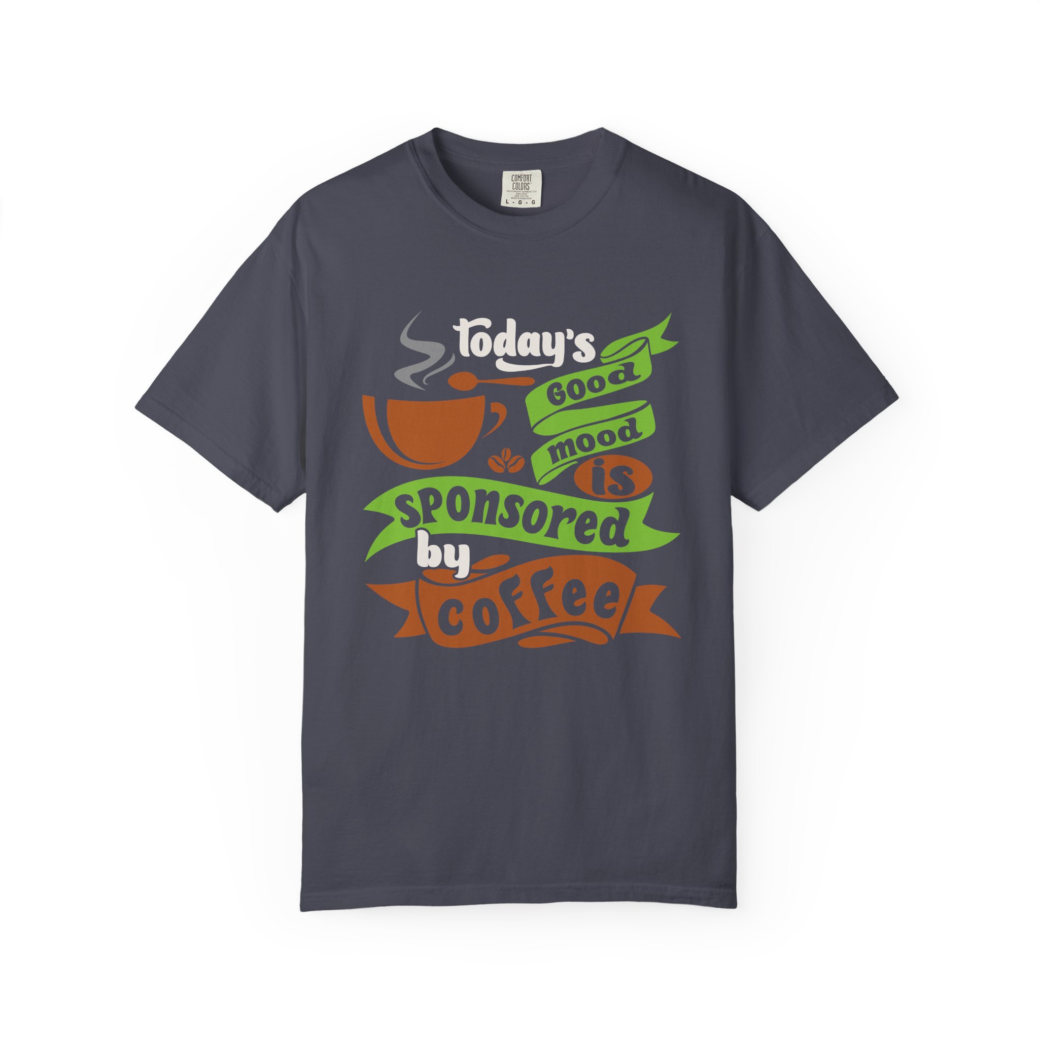 b2 - 1.12 - Today’s Good Mood Sponsored by Coffee T-Shirt – Positive Coffee Lover Graphic Tee for Happy Vibes & Daily Energy. - Image 33
