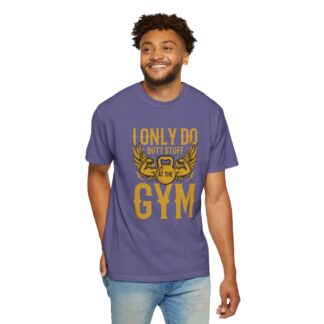 I Only Do Butt Stuff at the Gym T-Shirt – Funny Fitness Graphic Tee for Humor, Gym Lovers & Bold Workout Vibes. - Image 38