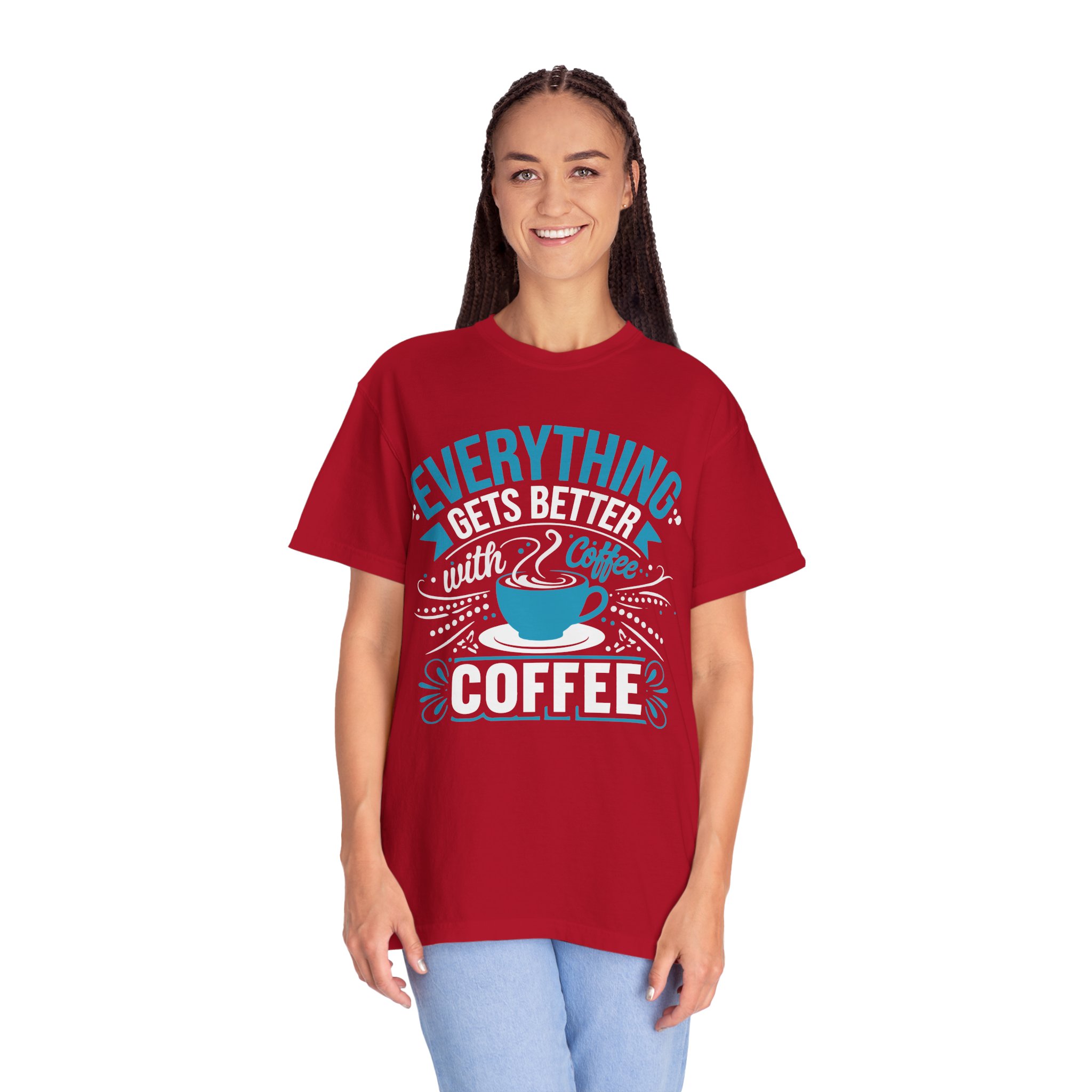b2 - 1.13 - Everything Gets Better with Coffee T-Shirt – Positive Coffee Lover Graphic Tee for Good Vibes & Daily Motivation. - Image 51