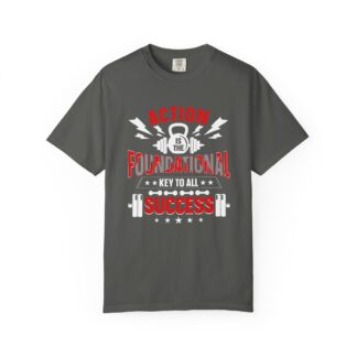 b2 - 6.8 - Action Is the Foundational Key to All Success T-Shirt – Motivational Fitness Graphic Tee for Discipline, Drive & Achievement.