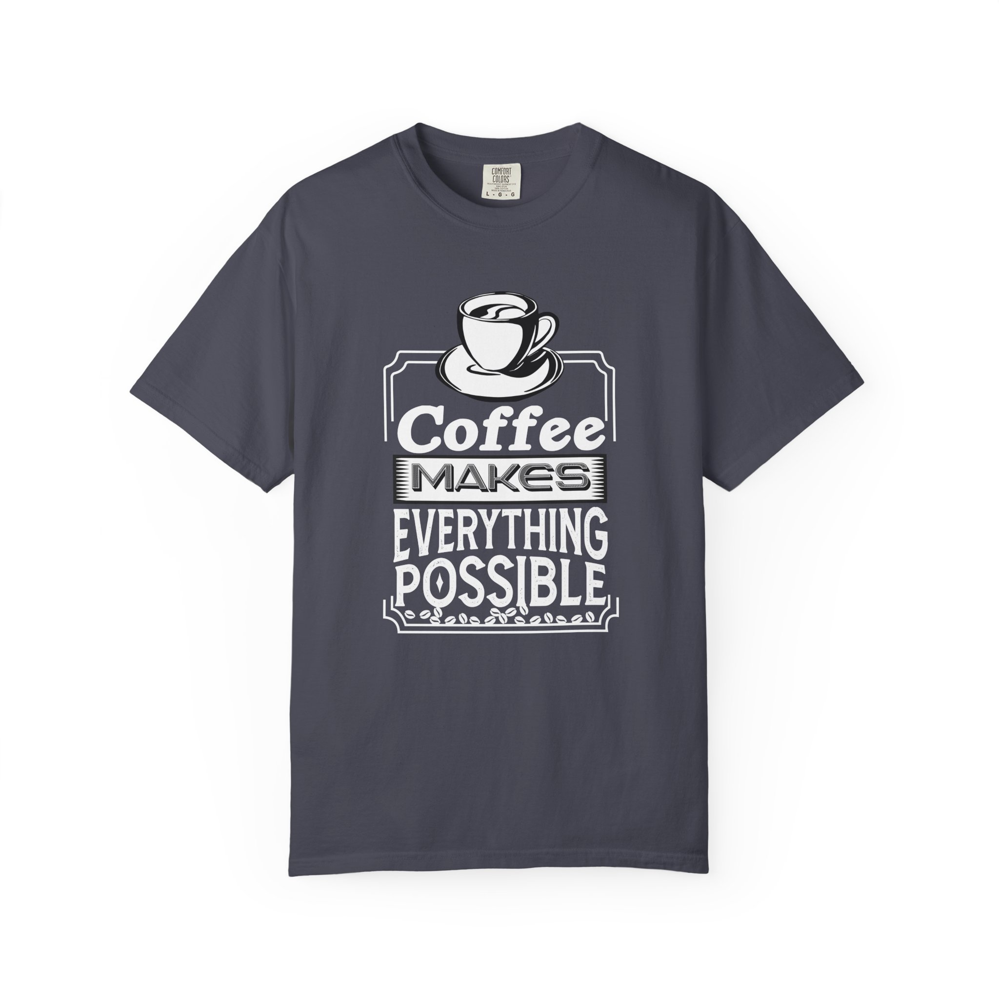 b2 - 1.3 - Coffee Makes Everything Possible T-Shirt – Funny Coffee Lover Graphic Tee for Motivation & Daily Energy. - Image 33