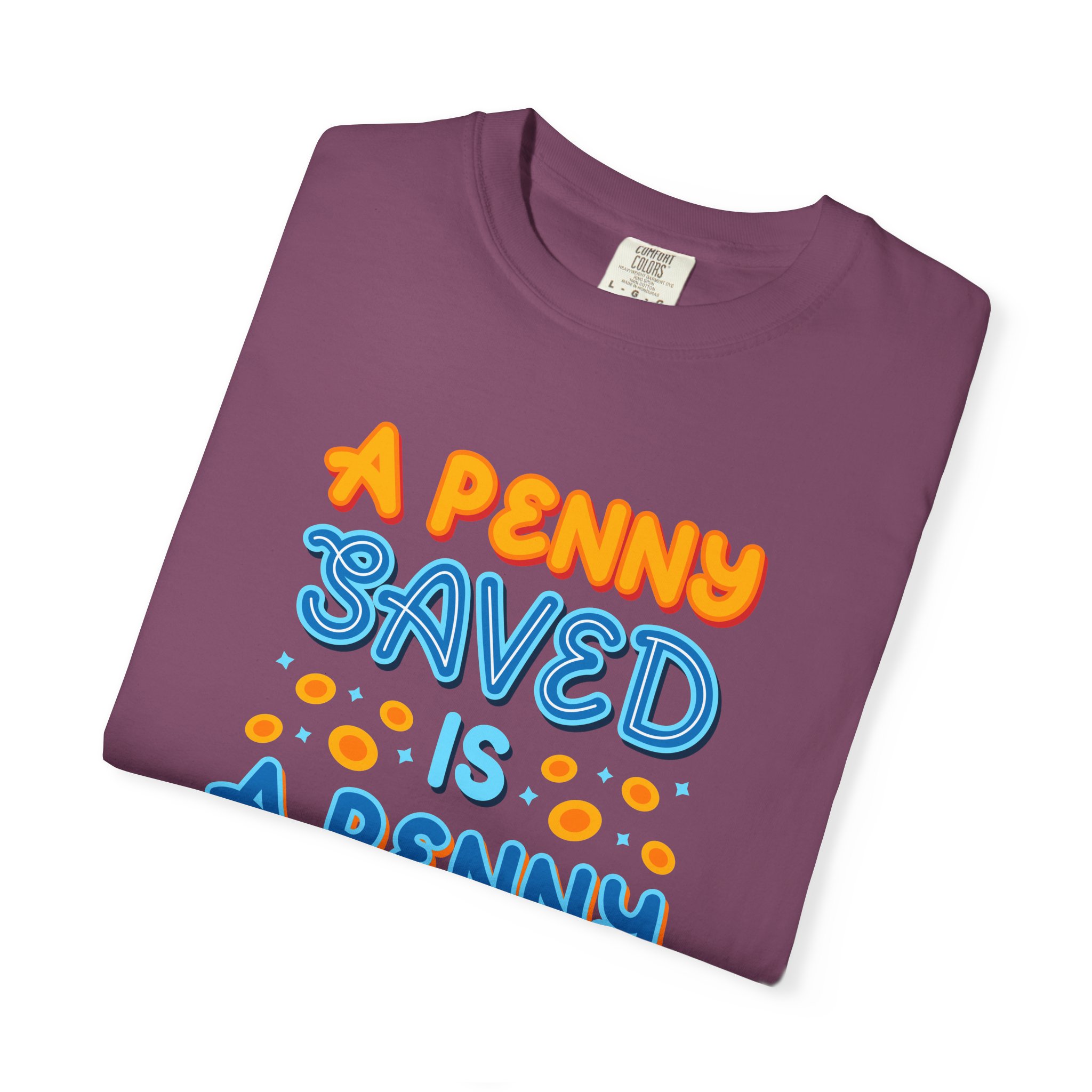 b2 - 2.7b - A Penny Saved Is a Penny Earned T-Shirt – Retro Inspirational Savings Quote Graphic Tee for Smart Living & Financial Motivation. - Image 31