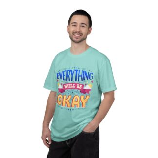 Bold inspirational Tshirts for Positivity - Everything Will Be Okay Unisex T-Shirt - Image 18