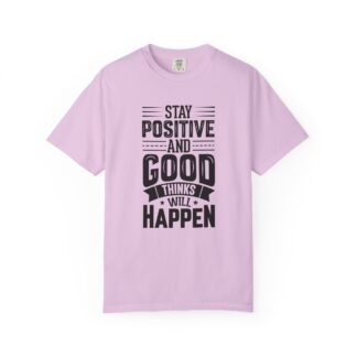 Motivational quote Tshirt - Stay Positive and Good Things Will Happen Unisex T-Shirt - Image 41
