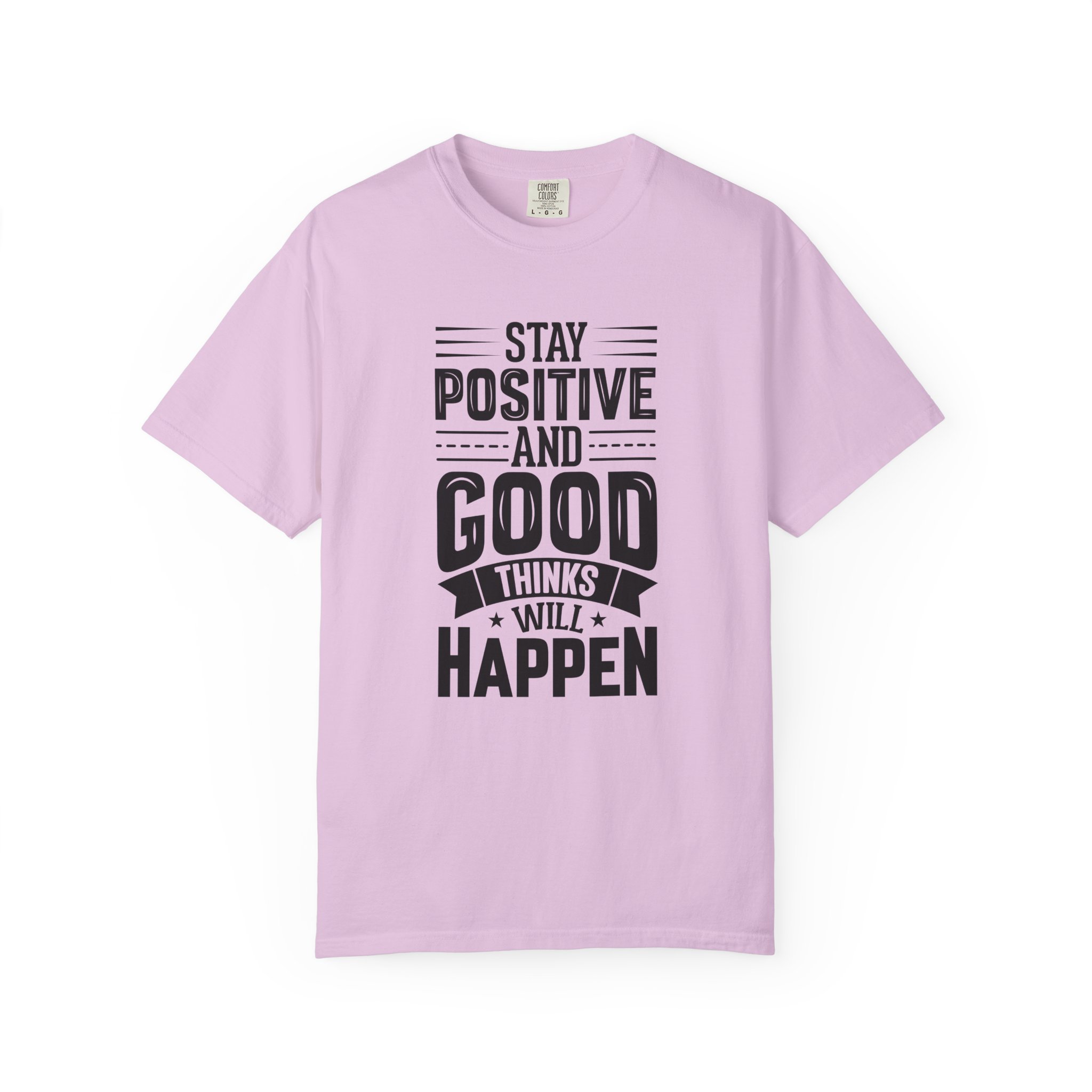 Stay Positive and Good Things Will Happen T-Shirt – Inspirational Motivational Quote Graphic Tee for Positive Mindset & Self Motivation. - Image 41